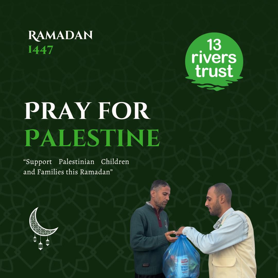 Pray for Palestine Ramadan 2026 with 13 Rivers Trust - Online ...